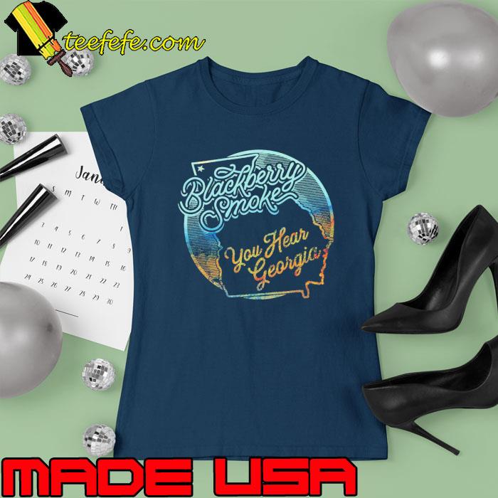 Blackberry Smoke You Hear Georgia Shirt Ladies tee Blackberry Smoke You Hear Georgia Shirt Ladies tee