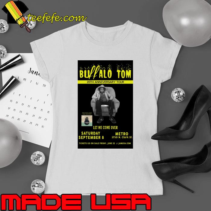 Buffalo 25th Anniversary Tour Let Me Come Over Tom Concert T-Shirt Ladies tee Buffalo 25th Anniversary Tour Let Me Come Over Tom Concert T-Shirt Ladies tee
