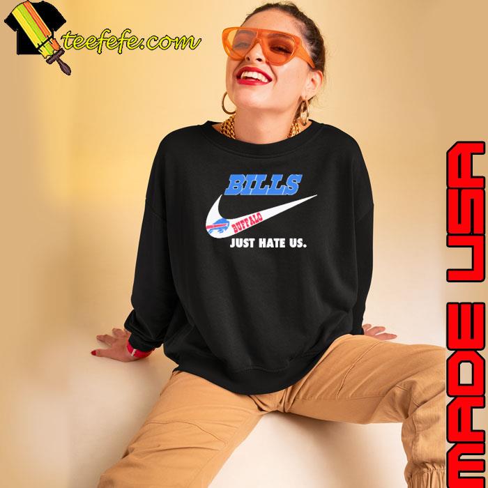 Buffalo Bills Nike Bills Just Hate Us Shirt, hoodie, sweater, long sleeve  and tank top