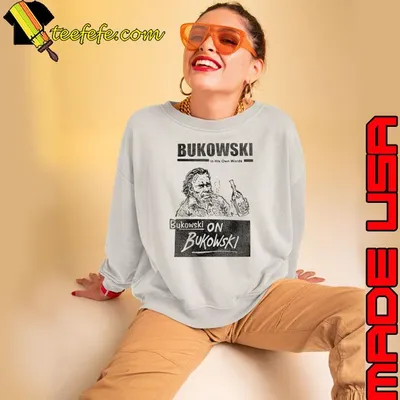 Bukowski in his own words on Bukowski T-Shirt