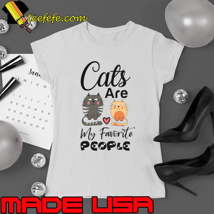 Cats are my favorite people T-Shirt Ladies tee Cats are my favorite people T-Shirt Ladies tee