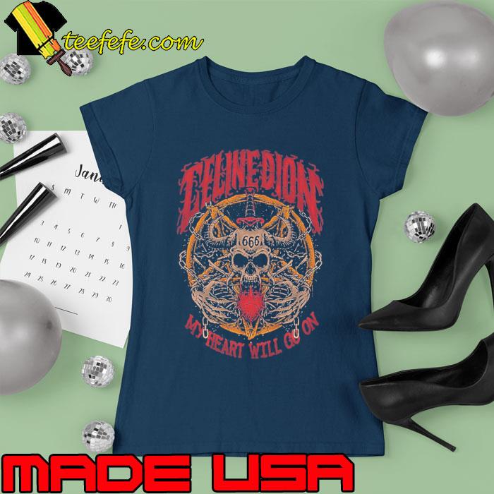 Céline Dion Métal My Heart Will Go On Shirt Ladies tee Céline Dion Métal My Heart Will Go On Shirt Ladies tee