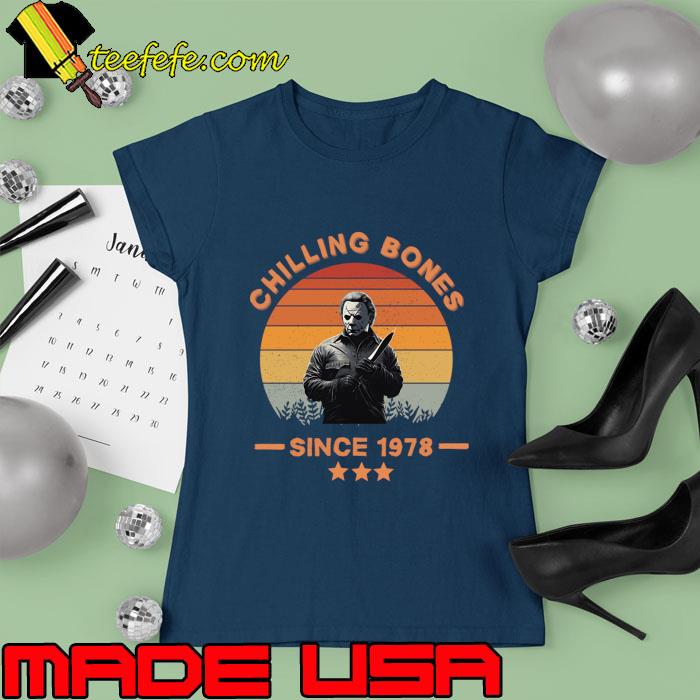 Chilling bones since 1978 michael myers retro halloween stars T-Shirt Ladies tee Chilling bones since 1978 michael myers retro halloween stars T-Shirt Ladies tee