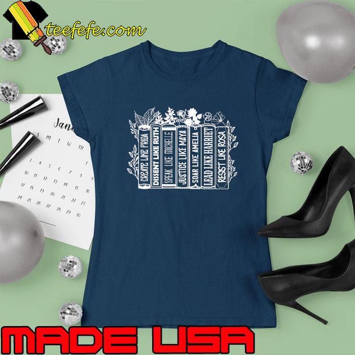 Create like frida dissent like ruth speak like michelie book s Ladies tee Create like frida dissent like ruth speak like michelie book s Ladies tee