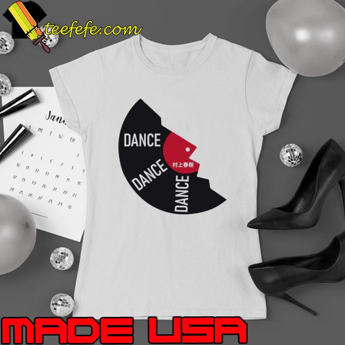 Dance Dance Dance Haruki Murakami Shirt