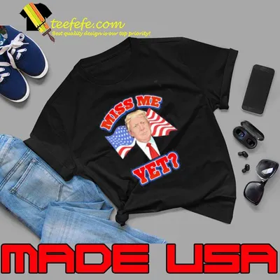 Donald Trump Miss Me Yet American Flag 4th Of July Day Shirt