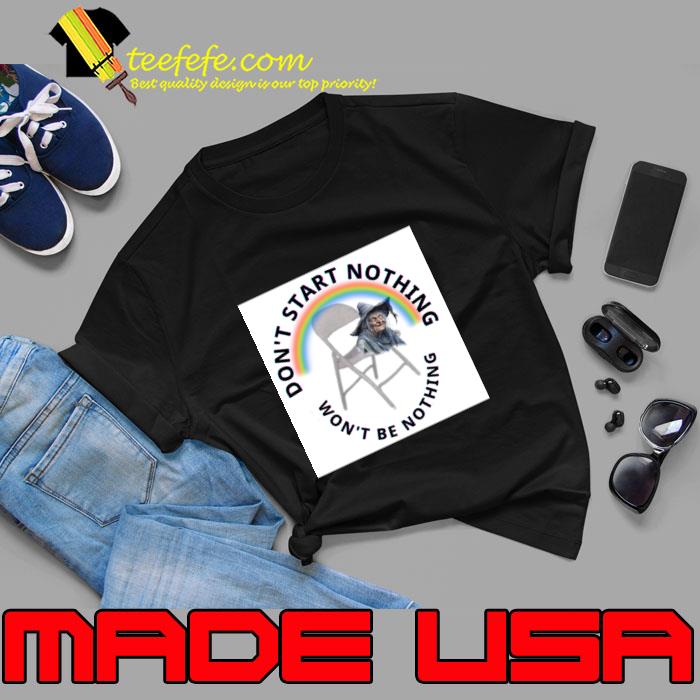 Don't start nothing will be nothing halloween chait witch rainbow T-Shirt Don't start nothing will be nothing halloween chait witch rainbow T-Shirt