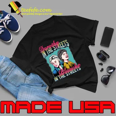 Dorothy In The Streets Blanche In The Sheets T-Shirt