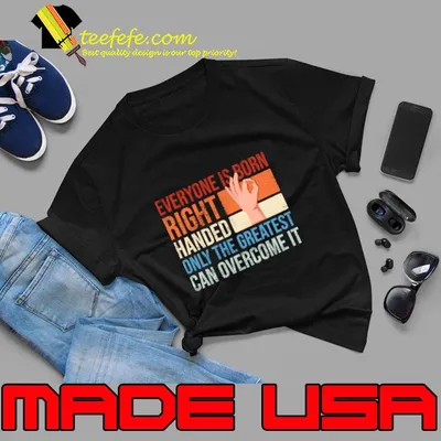 Everyone is born right handed only the greatest can overcome it vintage T-Shirt