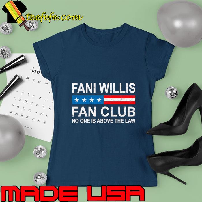 Fani Willis Fan Club No One Is Above The Law Political 2024 T-Shirt Ladies tee Fani Willis Fan Club No One Is Above The Law Political 2024 T-Shirt Ladies tee
