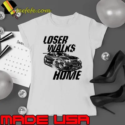 Fast And Furious Sports Car Loser Walks Home shirt