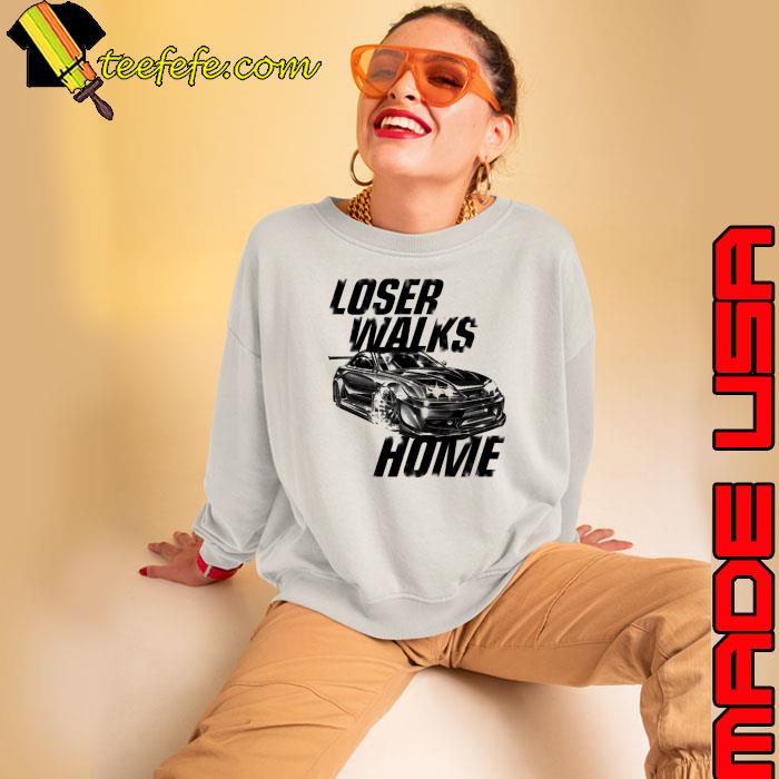 Fast And Furious Sports Car Loser Walks Home s Sweatshirt Fast And Furious Sports Car Loser Walks Home s Sweatshirt