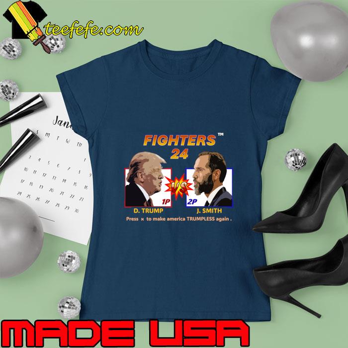 Fighters 24 Donald Trump Jack Smith Press to Make America Trumpless Again T-Shirt Ladies tee Fighters 24 Donald Trump Jack Smith Press to Make America Trumpless Again T-Shirt Ladies tee