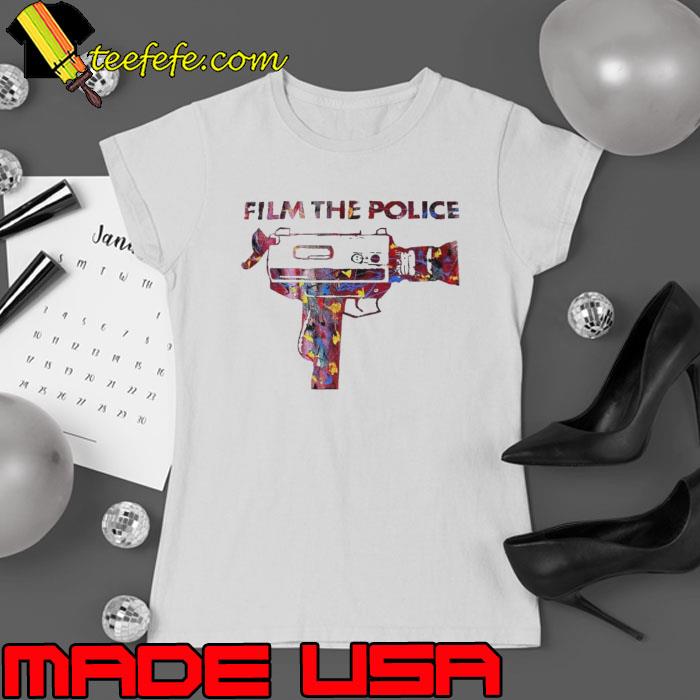 Film the police Gun Color s Ladies tee Film the police Gun Color s Ladies tee