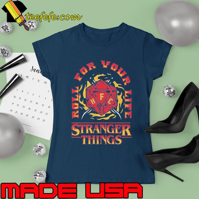 Fire And Dice Roll For Your Life Stranger Things s Ladies tee Fire And Dice Roll For Your Life Stranger Things s Ladies tee