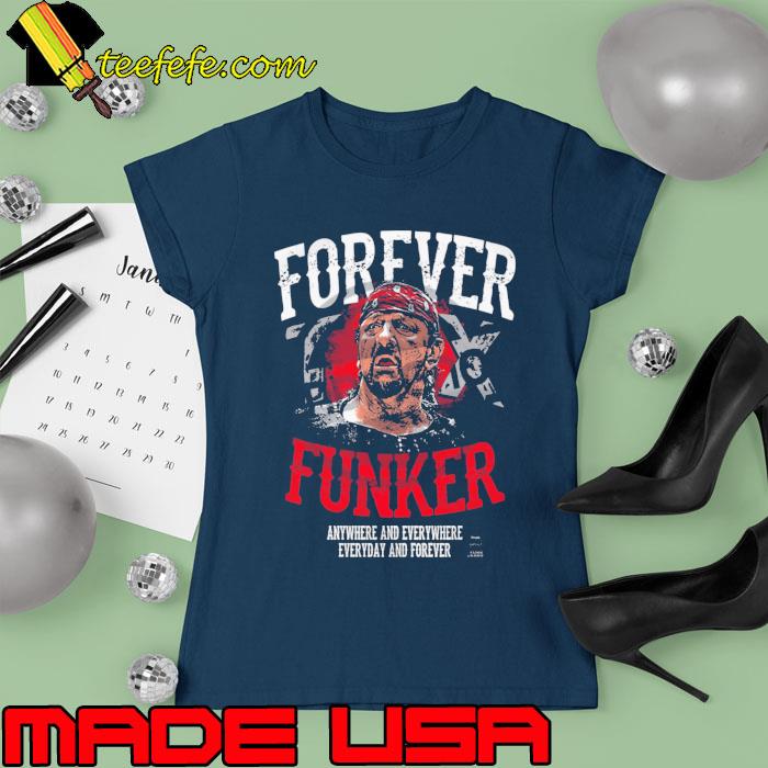 Forever Terry Funk Anywhere And Everywhere Everyday And Forever Rip s Ladies tee Forever Terry Funk Anywhere And Everywhere Everyday And Forever Rip s Ladies tee