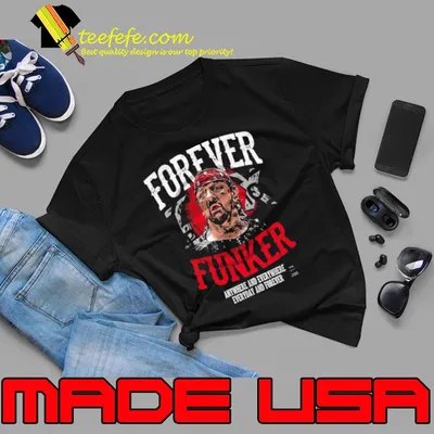 Forever Terry Funk Anywhere And Everywhere Everyday And Forever Rip shirt