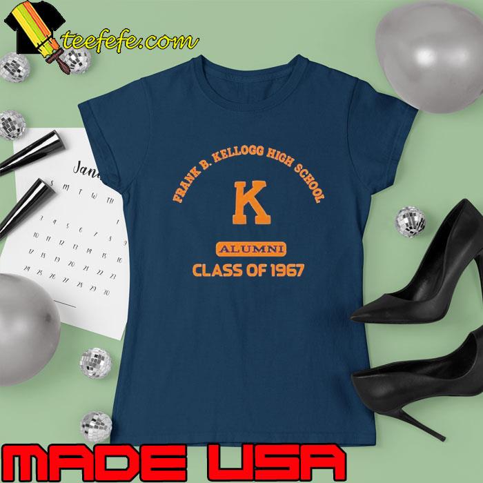 Frank b kellogg high school alumni class of 1967 s Ladies tee Frank b kellogg high school alumni class of 1967 s Ladies tee