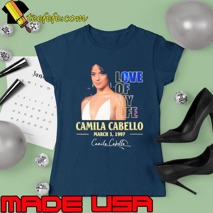 Funny love of my life Camila Cabello 1999 signature s Ladies tee Funny love of my life Camila Cabello 1999 signature s Ladies tee