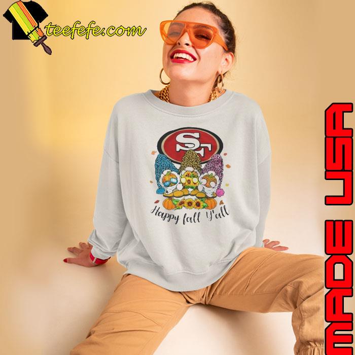 San Francisco 49ers Happy Fall Y'all shirt, hoodie, sweater, long