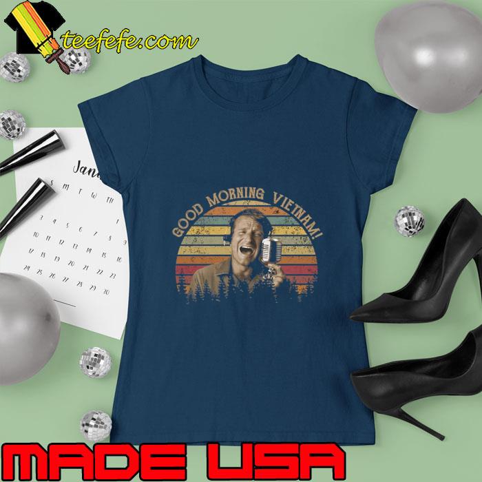 Good Morning Vietnam Vintage The Timeless Wisdom Of Robin Williams Characters T-Shirt Ladies tee Good Morning Vietnam Vintage The Timeless Wisdom Of Robin Williams Characters T-Shirt Ladies tee