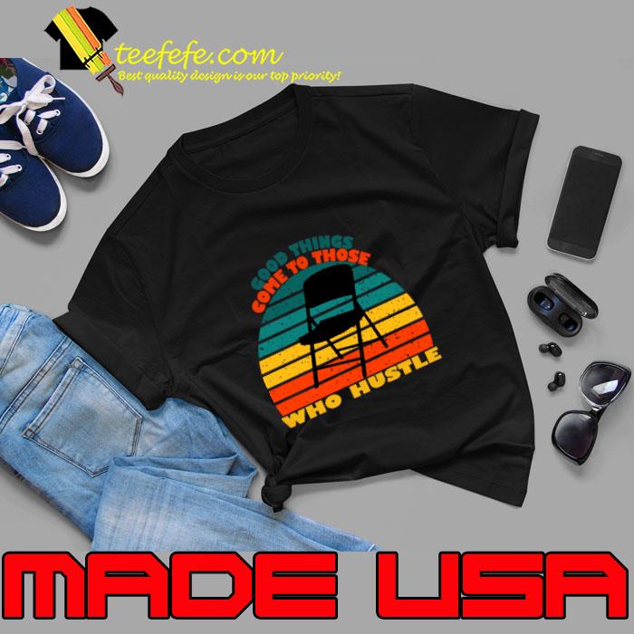 Good Things Come To Those Who Hustle Vintage Folding Chair Alabama Brawl T-Shirt