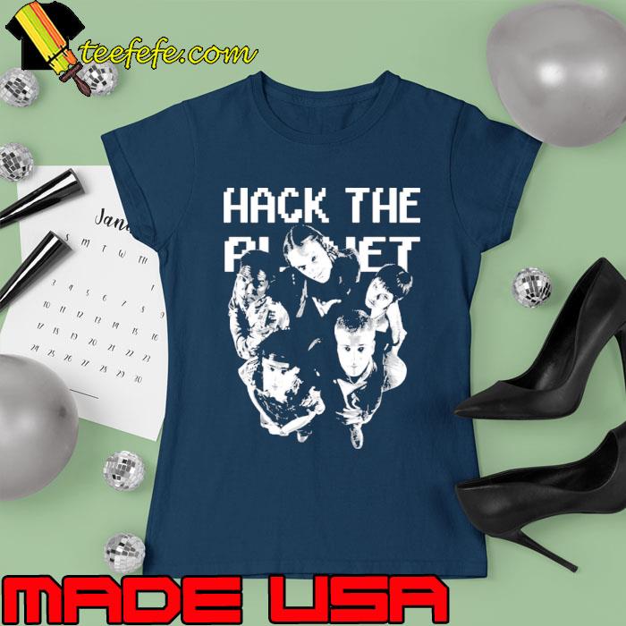 Hack The Planet Shirt Ladies tee Hack The Planet Shirt Ladies tee