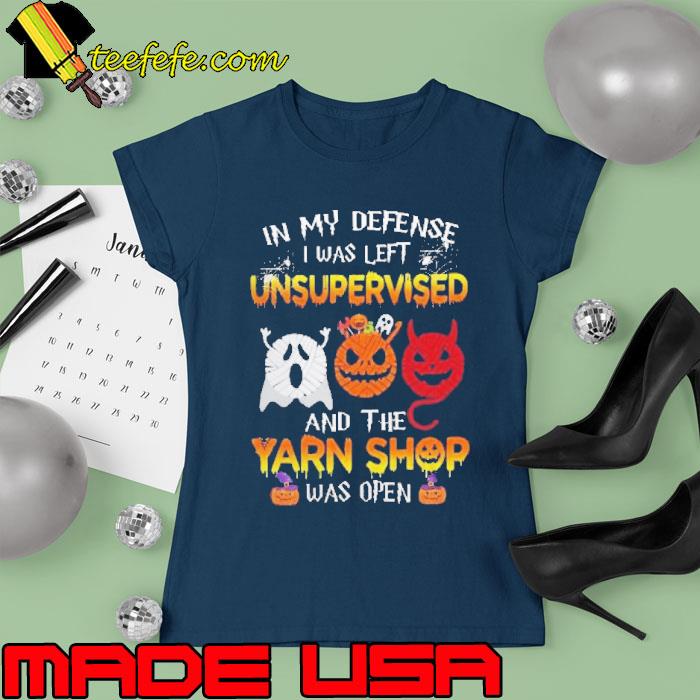 Halloween in my defense I was left unsupervised and the yarn s Ladies tee Halloween in my defense I was left unsupervised and the yarn s Ladies tee