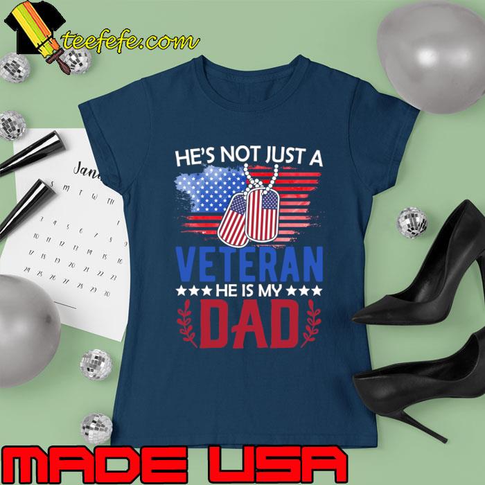 He's Not Just A Veteran He Is My Dad Tag Usa Flag Stars T-Shirt Ladies tee He's Not Just A Veteran He Is My Dad Tag Usa Flag Stars T-Shirt Ladies tee