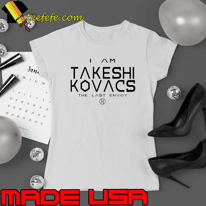 I Am Takeshi Kovacs Altered Carbon The Last Envoy Shirt Ladies tee I Am Takeshi Kovacs Altered Carbon The Last Envoy Shirt Ladies tee