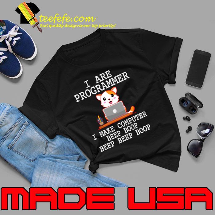 I Are Programmer I Make Computer Beep Boop Cat Computer T-Shirt I Are Programmer I Make Computer Beep Boop Cat Computer T-Shirt