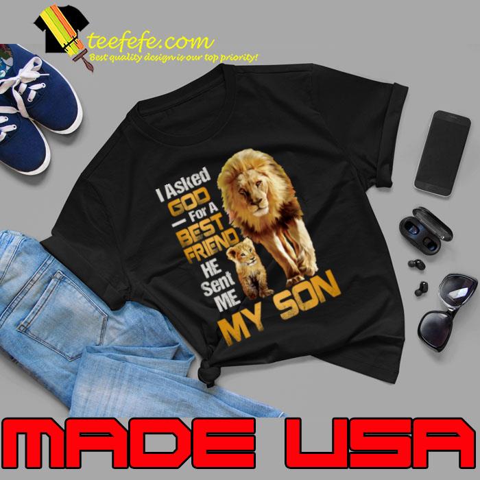 I Asked God For A Best Friend He Sent Me My Son Lion T-Shirt