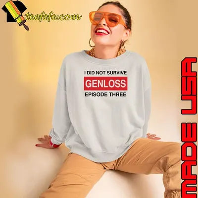 I Did Not Survive Genloss Episode Three Shirt