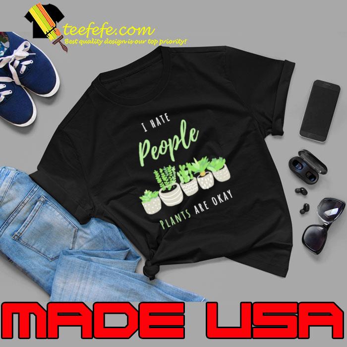 I hate people Houseplants plants shirt