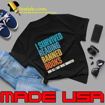 I Survived Reading Banned Books All I Got Was Smarter Book Lovers T-Shirt