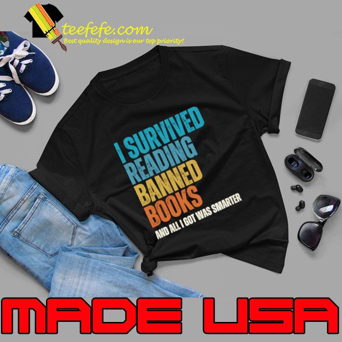 I Survived Reading Banned Books All I Got Was Smarter Book Lovers T-Shirt