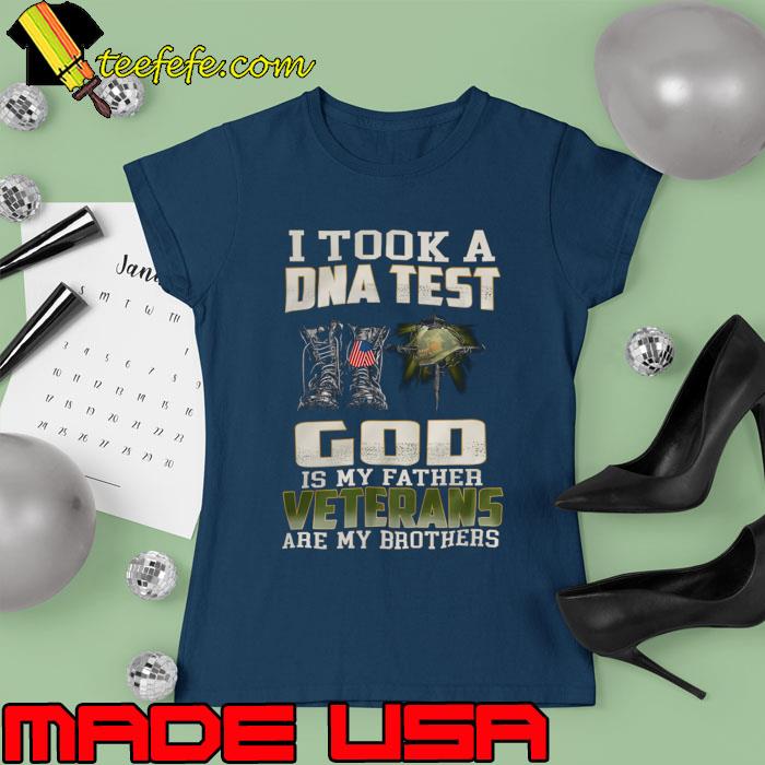 I Took A DNA Test God Is My Father Veterans Are My Brothers Shoes American flag T-Shirt Ladies tee I Took A DNA Test God Is My Father Veterans Are My Brothers Shoes American flag T-Shirt Ladies tee