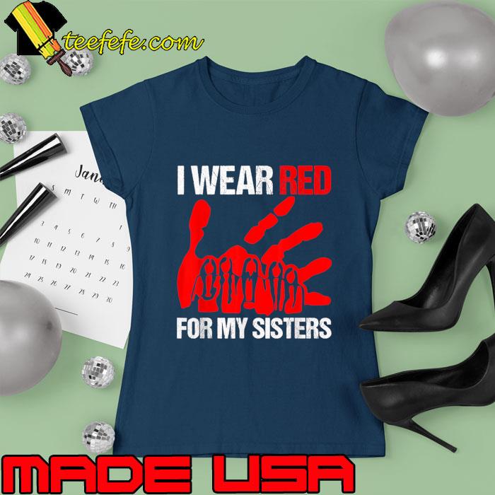 I Wear Red For My Sister Native American Stop MMIW Red Hand T-Shirt Ladies tee I Wear Red For My Sister Native American Stop MMIW Red Hand T-Shirt Ladies tee