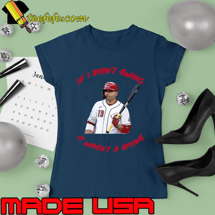 If I Didn't Swing It Wasn't a Strike Joey Votto Cincinnati Reds T-Shirt Ladies tee If I Didn't Swing It Wasn't a Strike Joey Votto Cincinnati Reds T-Shirt Ladies tee