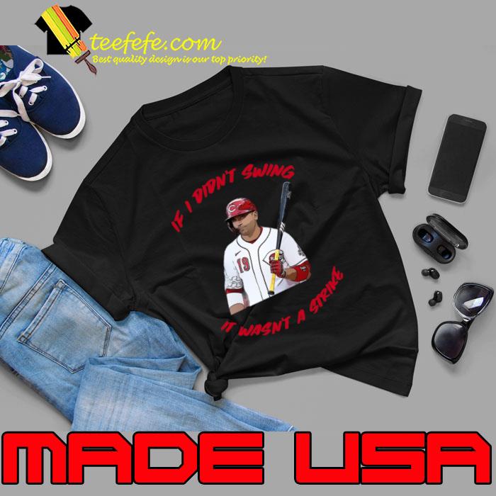 If I Didn't Swing It Wasn't a Strike Joey Votto T-Shirt, hoodie, sweater,  long sleeve and tank top