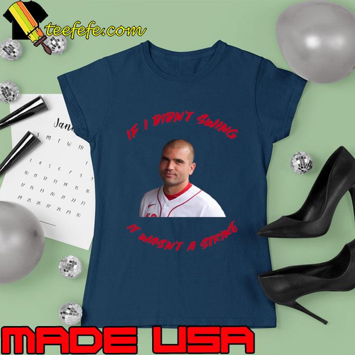 If I Didn't Swing It Wasn't a Strike Joey Votto T-Shirt Ladies tee If I Didn't Swing It Wasn't a Strike Joey Votto T-Shirt Ladies tee