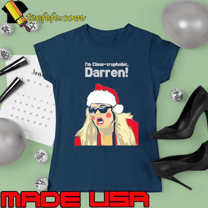 I’m Claustrophobic Darren Christmas Shirt Ladies tee I’m Claustrophobic Darren Christmas Shirt Ladies tee