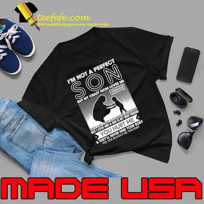 I'm Not A Perfect Son But My Crazy Mom Loves Me T-Shirt