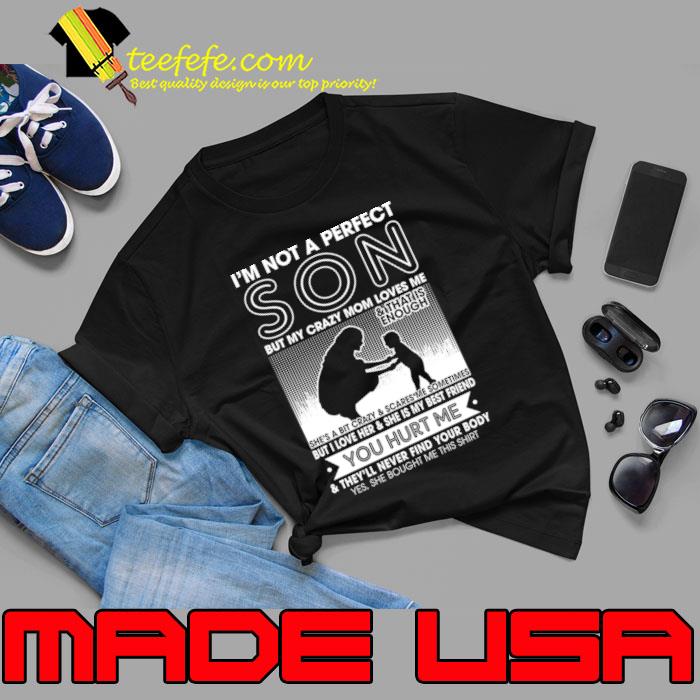 I'm Not A Perfect Son But My Crazy Mom Loves Me T-Shirt