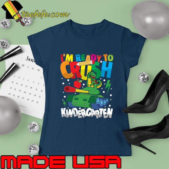 I'm Ready To Crush Kindergarten Dinosaur Boys Tank T-Shirt Ladies tee I'm Ready To Crush Kindergarten Dinosaur Boys Tank T-Shirt Ladies tee