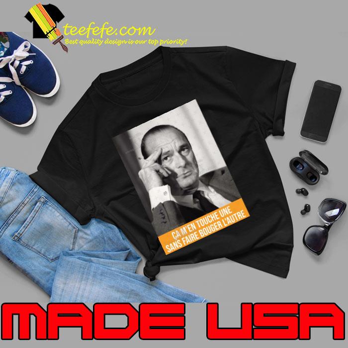 It Touches Me One Jacques Chirac Shirt