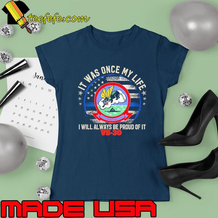 It was once my life always be proud of VS-30 american flag s Ladies tee It was once my life always be proud of VS-30 american flag s Ladies tee