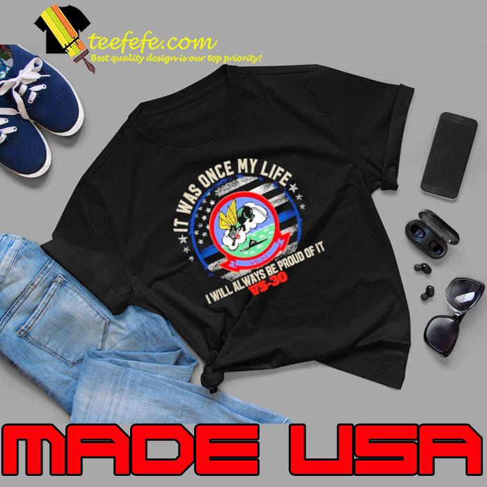 It was once my life always be proud of VS-30 american flag shirt