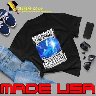 It’s Not Just A Hobby It’s My Escape From Reality Welder shirt