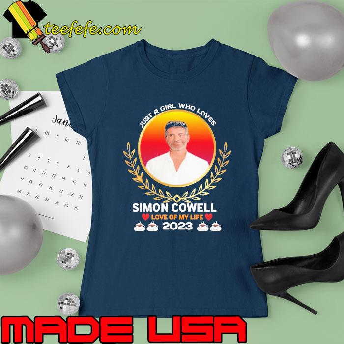 Just a girl who loves Simon Cowell love of my life 2023 s Ladies tee Just a girl who loves Simon Cowell love of my life 2023 s Ladies tee